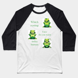 Grinch resting face Baseball T-Shirt